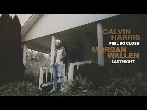 Feel So Close vs Last Night Mashup (Calvin Harris vs Morgan Wallen) [EDM Mashup]