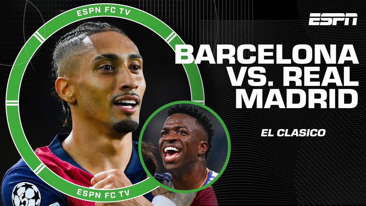 El Clasico: Expectations for Real Madrid vs. Barcelona | ESPN FC