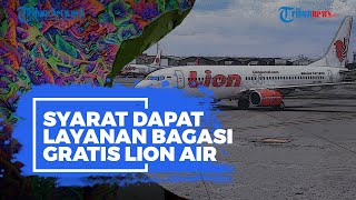 Berikut Syarat untuk Dapatkan Bagasi Gratis Lion Air Rute Jakarta-Batam