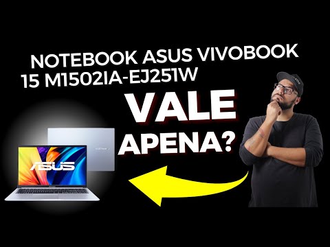 A Verdade Sobre o Notebook ASUS Vivobook 15 M1502IA EJ251W