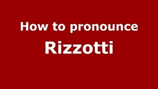 How to pronounce Rizzotti
