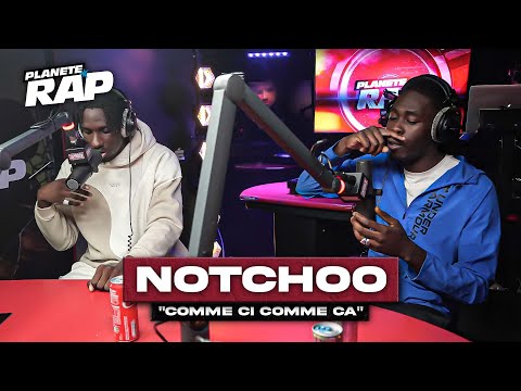 Notchoo - Comme ci, comme ça #PlanèteRap