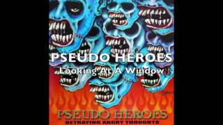 PSEUDO HEROES - Looking At A Window