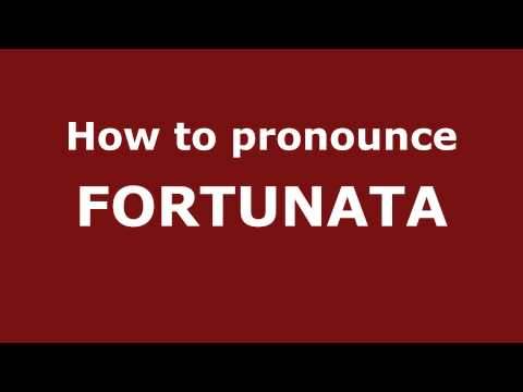 How to Pronounce FORTUNATA in Spanish - PronounceNames.com
