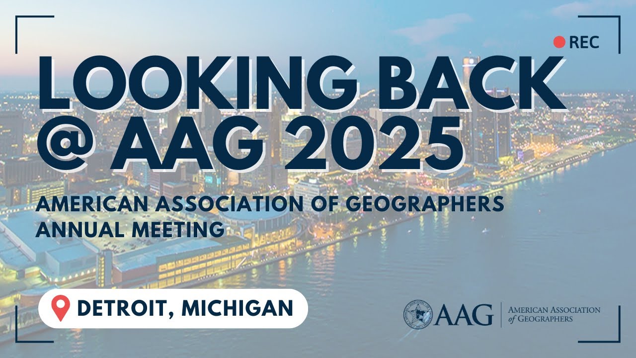 Looking Back at the 2025 American Association of Geographers Annual Meeting