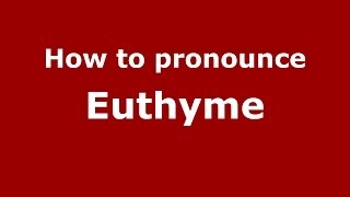 How to pronounce Euthyme
