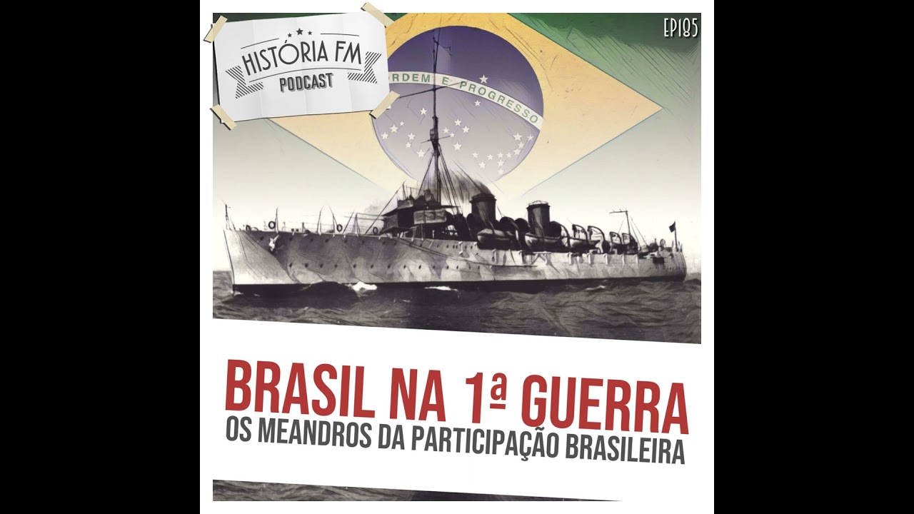 185 Brasil na Primeira Guerra Mundial: os meandros da participação brasileira