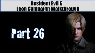 Resident Evil 6 Walkthrough (Leon Campaign) Pt. 26 - Boss Fight Time!