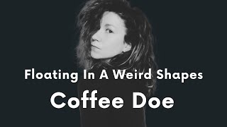 Video Floating In Weird Shapes - Coffee Doe