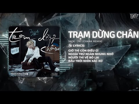 Trạm Dừng Chân - Jack - J97「Cukak Remix」/ Audio Lyrics Video