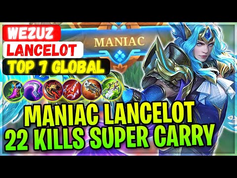 MANIAC !! Brutal Lancelot 22 Kills Super Carry [ Top Global Lancelot ] Wezuz - Mobile Legends Build