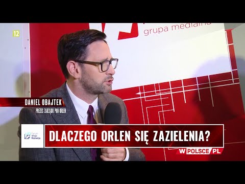DLACZEGO ORLEN SIĘ ZAZIELENIA? Gość: Daniel Obajtek