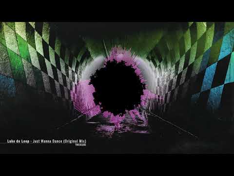 Luke de Loop - Just Wanna Dance (Original Mix) #Techno EDM