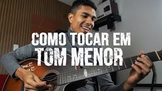 COMO TOCAR EM TOM MENOR 