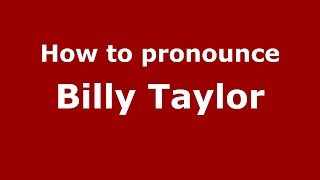 How to pronounce Billy Taylor