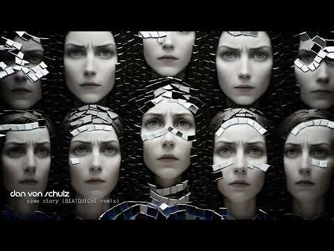 Dan von Schulz - Same Story (BeatQueche Radio Remix)