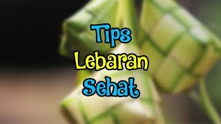 PUASA ASYIK - Persiapan Lebaran, Tips Tetap Sehat Setelah Lebaran