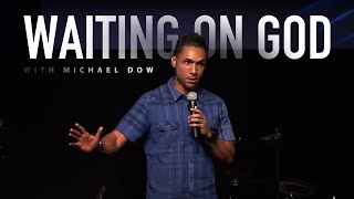 Waiting on God | Michael Dow