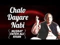 Chalo Dayar E Nabi Nusrat Fateh Ali Khan Songs Songs Ghazhals And Qawwalis