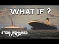 What If Titanic S Stern Remained Afloat