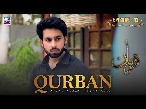 Qurban Episode 12 | Bilal Abbas | Iqra Aziz | ARY Zindagi Drama