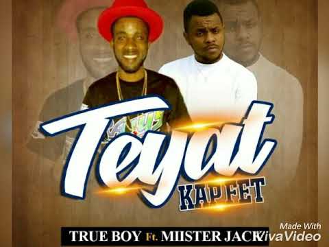 Trueboy ft Miisterjack TEYAT KAP FET