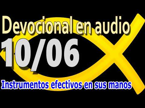 Devocional en audio 10/06 - Instrumentos efectivos en las manos de Dios