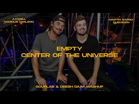 Martin Garrix, DubVision x Axwell - Empty x Center Of The Universe (Gourlab & DEESH DAAF Mashup)