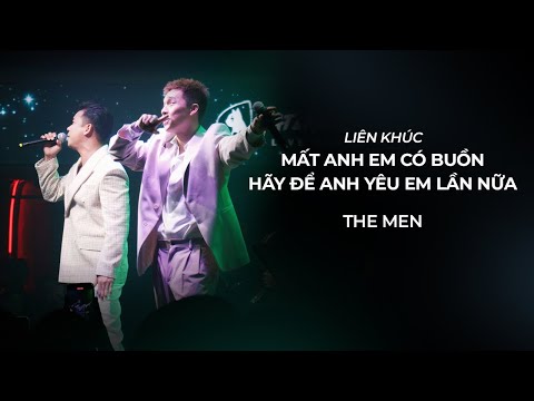 THE MEN OFFICIAL | LK MẤT ANH EM CÓ BUỒN & HÃY ĐỂ ANH YÊU EM LẦN NỮA (LIVESHOW CAT & MOUSE SÀI GÒN)
