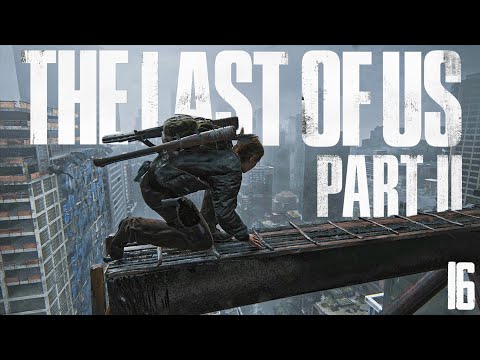 BRIDGE OVER TORUBLED WATERS - The Last of Us Part 2 - Ep 16