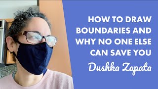 The importance of boundaries in a global pandemic with Dushka Zapata