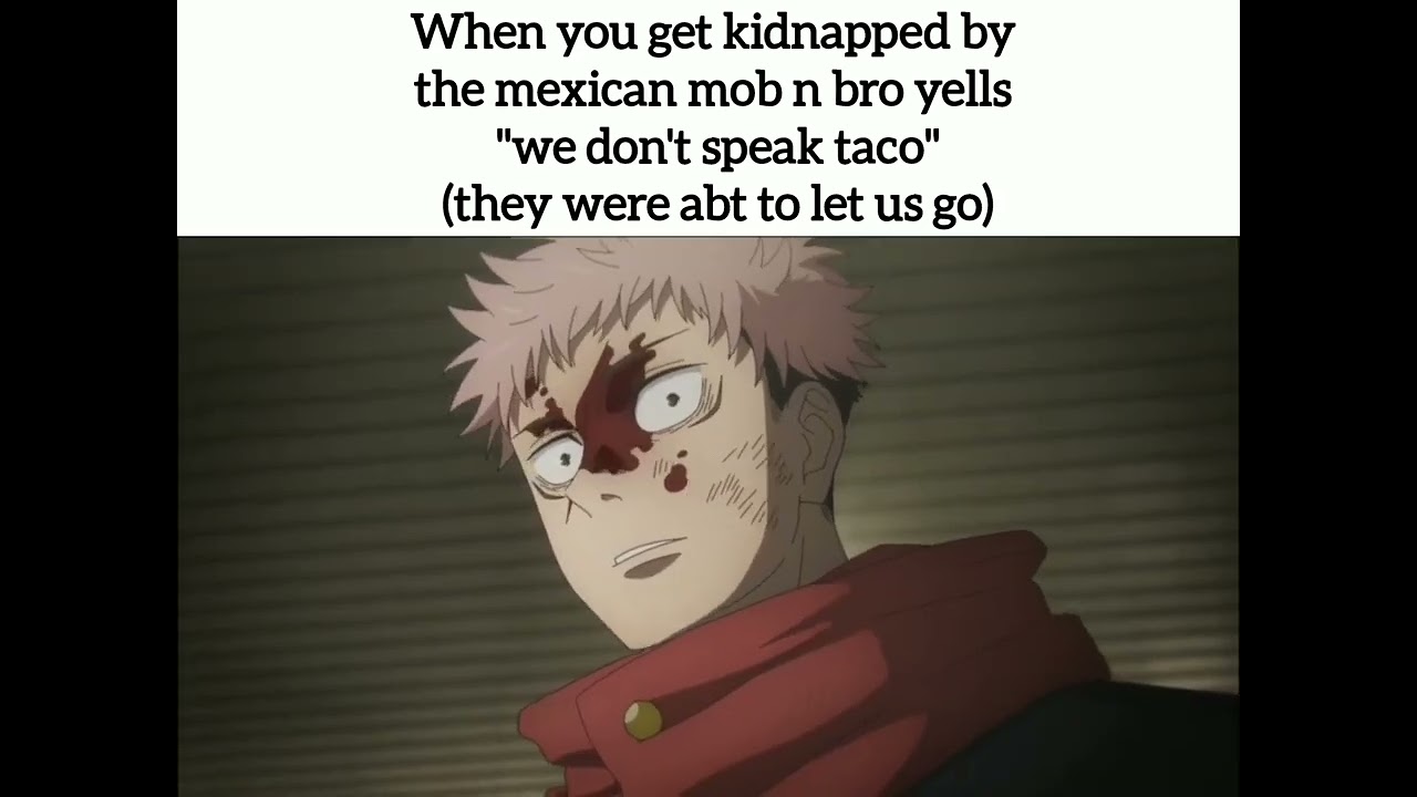 We're cooked 😭😭🙏 #anime #memes #jjkmemes #viral #viralvideo #mexicanfood