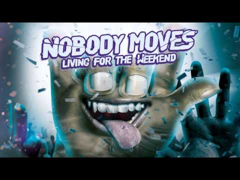 NOBODY MOVES - LIVING FOR THE WEEKEND (OFFICIAL AUDIO)
