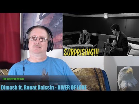 EagleFan React to Dimash ft. Renat Gaissin - RIVER OF LOVE - Relaxing and Surprising