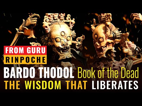 Bardo Thodol Tibetan Book of the Dead, the Wisdom That Liberates from Guru Rinpoche