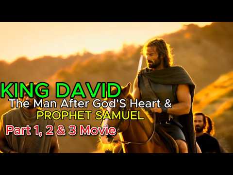 King David: The Man After God's Own Heart & Prophet Samuel (Parts 1,2 & 3 Movie)