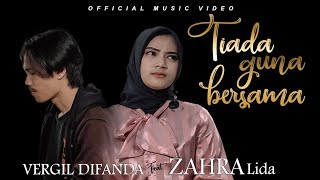 Download lagu Zahra Lida Ke Vergil Difanda - Tiada Guna Bersama [ ] mp3