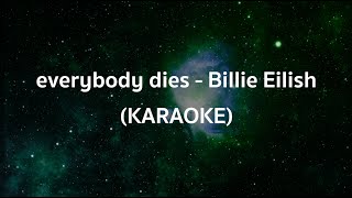 everybody dies by Billie Eilish - KARAOKE / instrumental / backing track WITH lyrics (free for use)