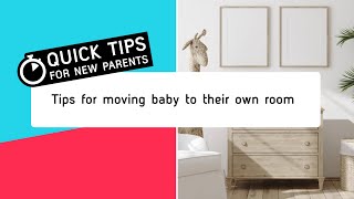 Tips for moving baby to their own room | Quick Tips For New Parents