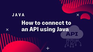 Java: How to connect to an API using Java