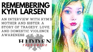 Remembering Kym Larsen: Tragedy, love and domestic violence awareness video