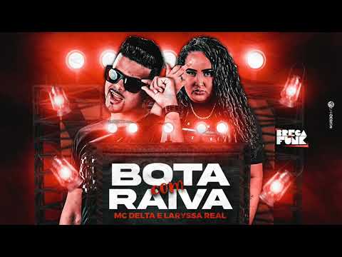 MC DELTA & MC LARYSSA REAL - BOTA COM RAIVA
