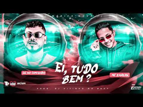 GG NO COMANDO E MC ZAQUIN - EI TUDO BEM - REMIX BREGA FUNK