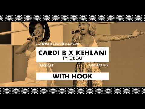 Cardi B X Kehlani Type Beat with Hook by June B - "Foreign" Prod. Legion Beats