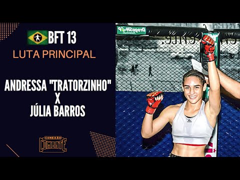 BFT 13   - ANDRESSA "TRATORZINHO" X JÚLIA BARROS - LUTA  BRAZILIAN FIGHT TALENTS MMA AMADOR