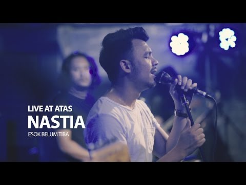 Nastia -  Esok Belum Tiba Live @ ATAS by Bijan FX ✔