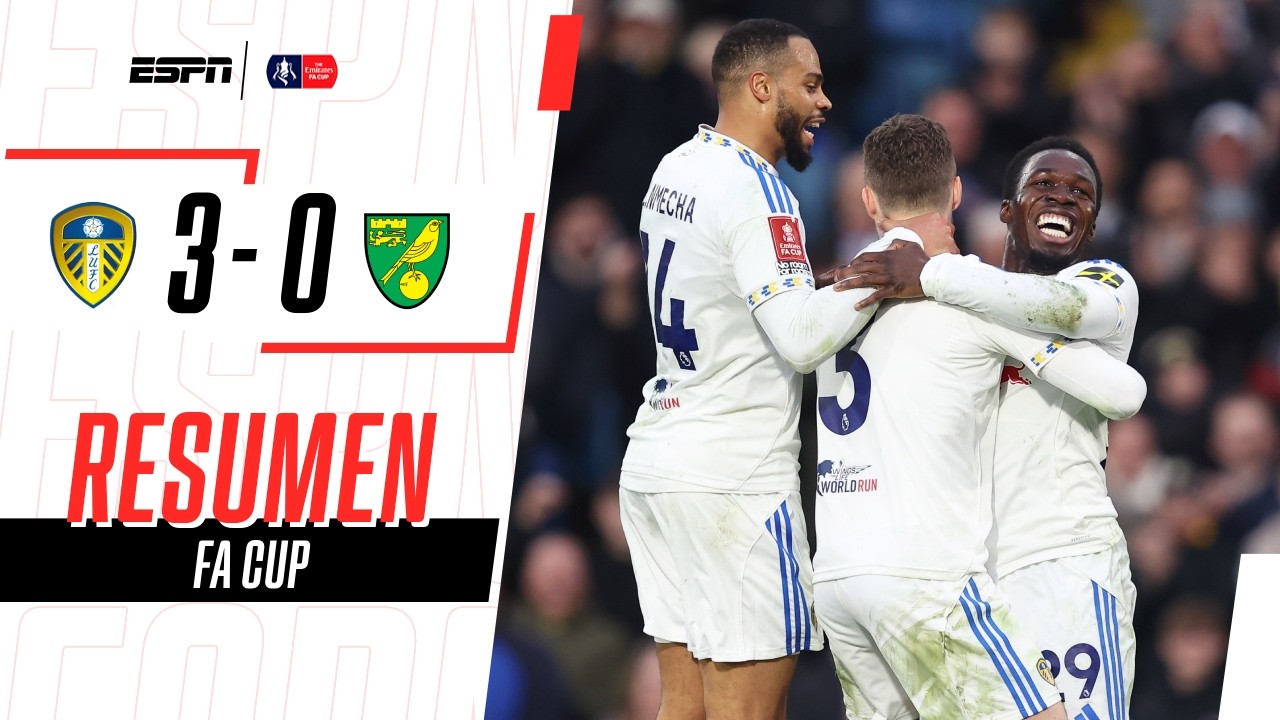 PALIZA DEL LEEDS PARA METERSE EN LOS CUARTOS DE LA FA CUP | Leeds 3-0 Norwich | RESUMEN