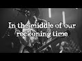 NEEDTOBREATHE - The Reckoning (Lyrics Video)