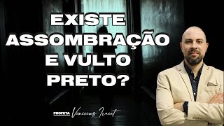 EXISTE ASSOMBRAÇÃO, VULTO PRETO E HOMEM DE CHAPÉU PRETO  Profeta Vinicius Iracet