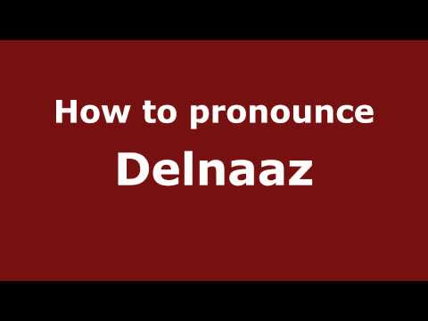 Pronounce Names - How to Pronounce Delnaaz